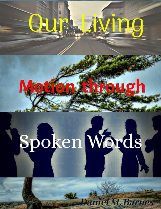 Our Living Motion Through Spoken Words