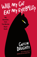Caitlin Doughty - Will My Cat Eat My Eyeballs? artwork