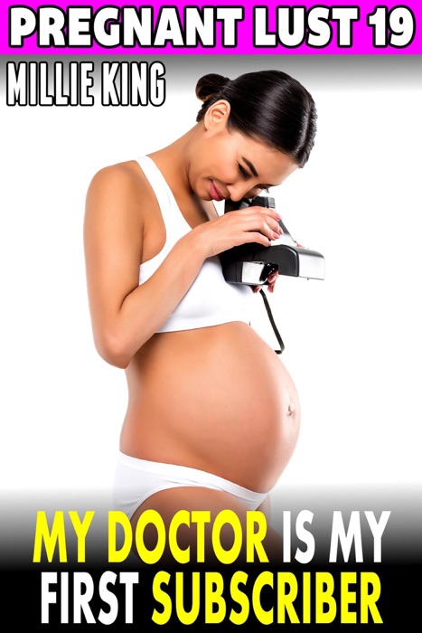 My Doctor Is My First Subscriber : Pregnant Lust 19