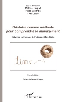 L'histoire comme méthode pour comprendre le management - Mathieu Floquet, Pierre Labardin & Yves Levant