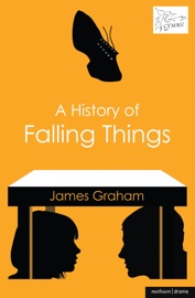 A History of Falling Things - James Graham by  James Graham PDF Download