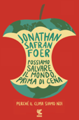 Possiamo salvare il mondo, prima di cena - Jonathan Safran Foer
