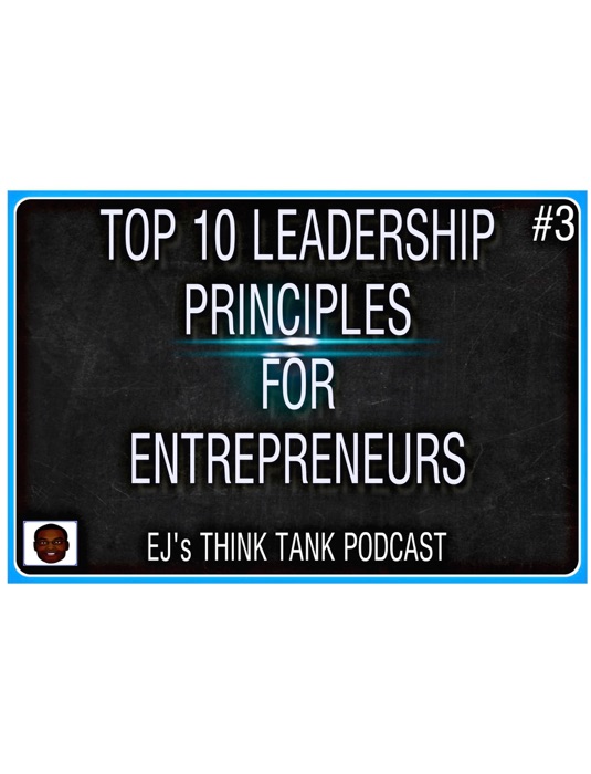Top 10 Leadership Principles For Entrepreneurs