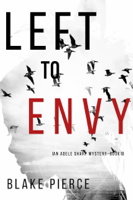 Blake Pierce - Left to Envy (An Adele Sharp Mystery—Book Six) artwork