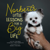 Norbert's Little Lessons for a Big Life - Julie Steines, Virginia Freyermuth & Mark Steines