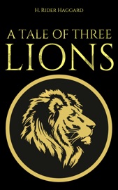 A Tale of Three Lions - H. Rider Haggard by  H. Rider Haggard PDF Download