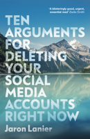 Jaron Lanier - Ten Arguments For Deleting Your Social Media Accounts Right Now artwork