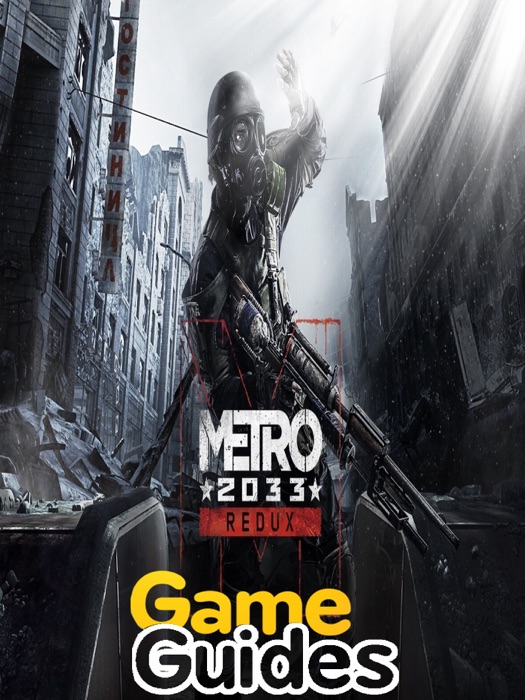 Metro 2033 Game Guide & Walkthrough