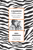 I Married Adventure - Osa Johnson