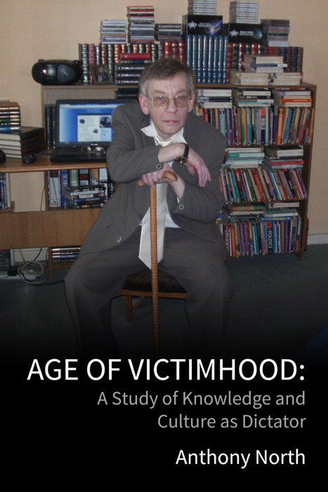 Age of Victimhood: A Study of Knowledge and Culture as Dictator