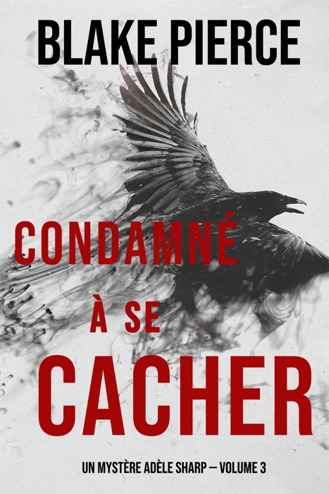 Condamné à se cacher (Un Mystère Adèle Sharp — Volume 3)