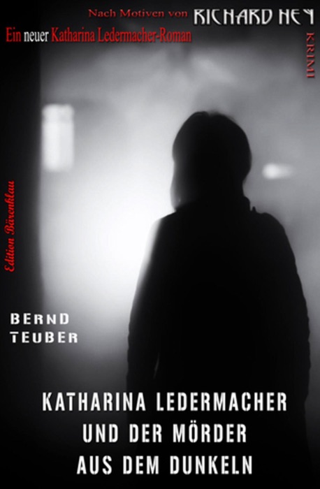 Katharina Ledermacher und der Mörder aus dem Dunkeln