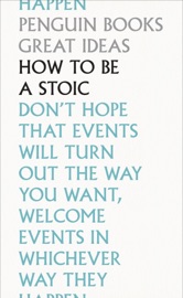 How To Be a Stoic - Epictetus, Sêneca & Marcus Aurelius by  Epictetus, Sêneca & Marcus Aurelius PDF Download