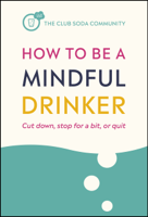 Laura Willoughby MBE, Dr Jussi Tolvi, Dru Jaeger & The Club Soda Community - How to Be a Mindful Drinker artwork