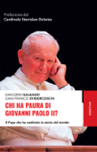 Chi ha paura di Giovanni Paolo II? - Giacomo Galeazzi & Gian Franco Svidercoschi