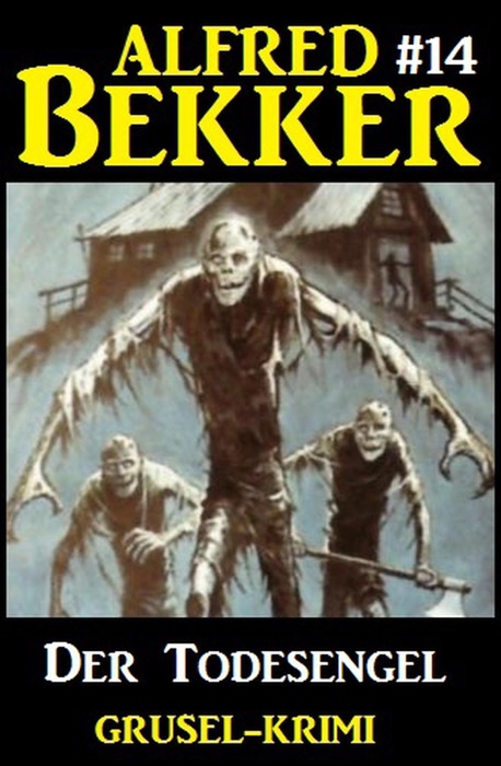 Alfred Bekker Grusel-Krimi #14: Der Todesengel