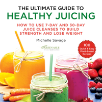 Michelle Savage - The Ultimate Guide to Healthy Juicing artwork