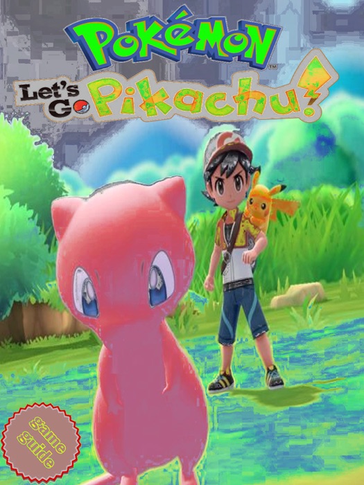 Pokemon- Let's Go, Pikachu Helpful Tips and Tricks - Guide - Cheats - Game Walkthrough!