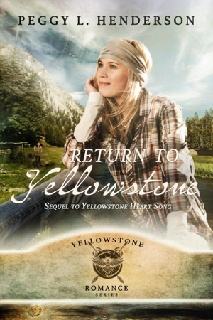 Return to Yellowstone - Sequel to Yellowstone Heart Song - Peggy L Henderson