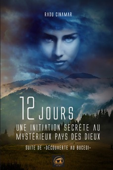 Douze jours : une initiation secrète au mystérieux pays des Dieux - Radu Cinamar