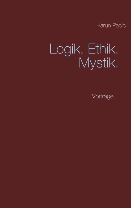 Logik, Ethik, Mystik