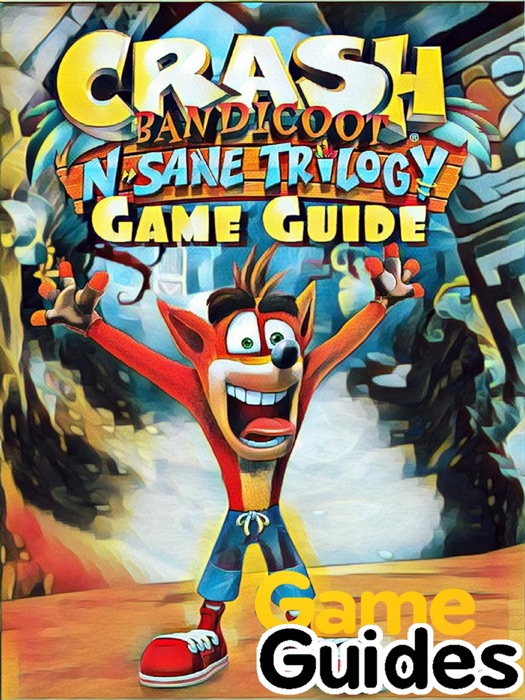 Crash Bandicoot N. Sane Trilogy Game Guide