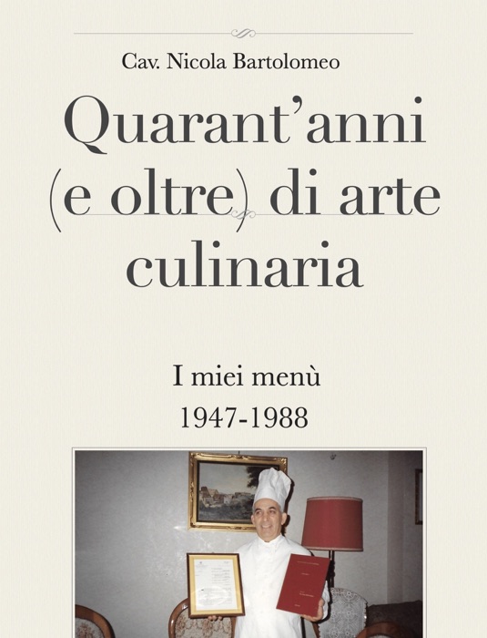 Quarant’anni (e oltre) di arte culinaria