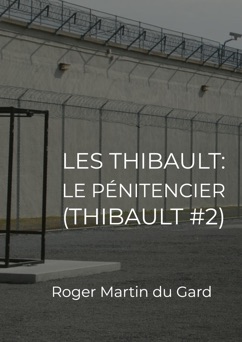 Les Thibault- Le Pénitencier - Roger Martin du Gard