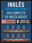 Inglês ( Inglês Para Todos ) Guia Completo do Inglês Básico (8 livros em 1 Super Pack) - Mobile Library