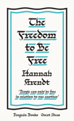 The Freedom to Be Free - Hannah Arendt