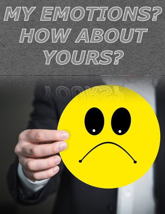 My Emotions? How About Yours?