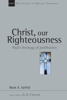 Mark A. Seifrid - Christ, Our Righteousness artwork