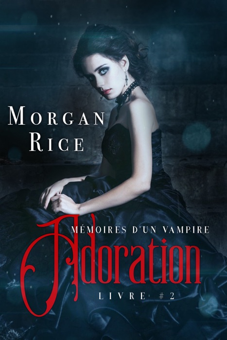 Adoration: Mémoires D'un Vampire — Livre Deux