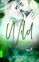 Sky Landis - Wild Kisses: Erotischer Liebesroman artwork