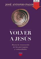 José Antonio Pagola Elorza - Volver a Jesús artwork