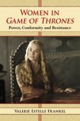 Women in Game of Thrones - Valerie Estelle Frankel