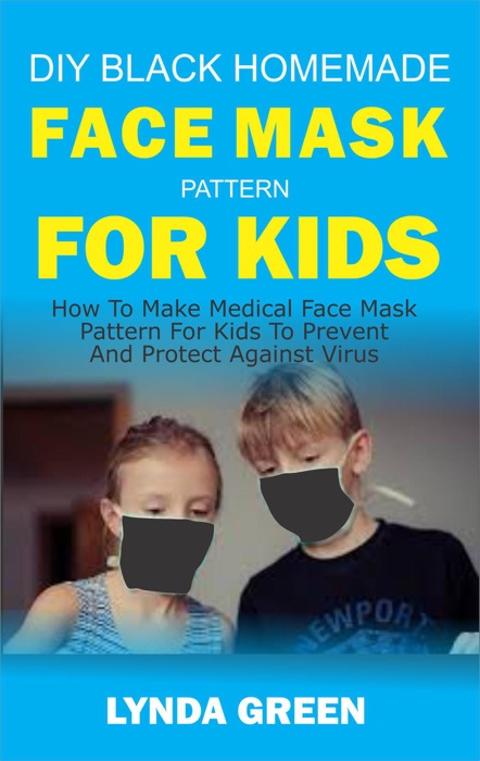 DIY Black Homemade Face Mask Pattern For Kids: How To Make Medical Face Mask  Pattern For Kids To Prevent  And Protect Against Virus