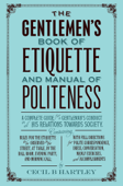 The Gentleman's Book of Etiquette and Manual of Politeness - Cecil B. Hartley