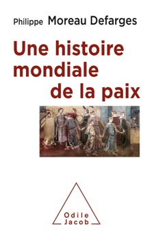 Une histoire mondiale de la paix - Philippe Moreau Defarges