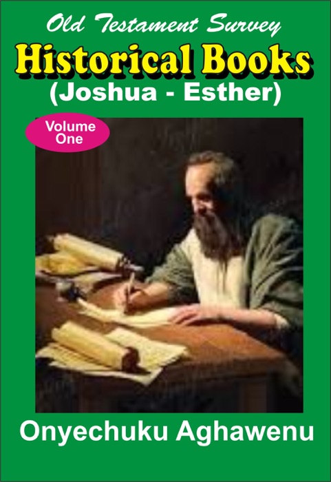 Old Testament Survey Historical Books (Joshua – Esther) Volume One