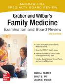 Graber and Wilbur's Family Medicine Examination and Board Review, Fifth Edition - Mark Graber, Brigit Ray & Jason K. Wilbur