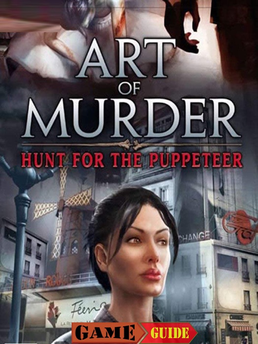 Art of Murder Hunt For The Puppeteer  Game Guide & Walkthrough