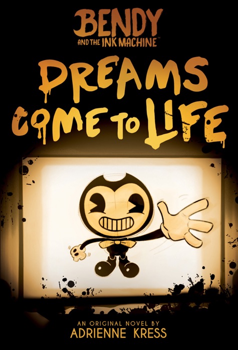 Dreams Come to Life (Bendy, Book 1)