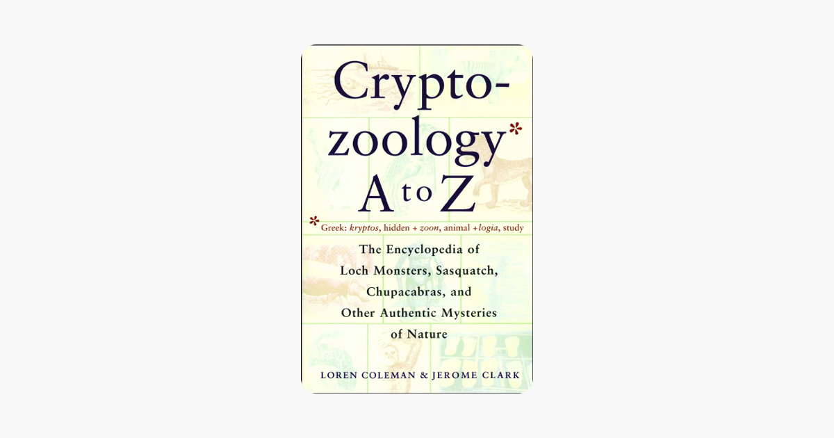 Cryptozoology A To Z - Loren Coleman Cryptozoology A To Z - Loren Coleman
