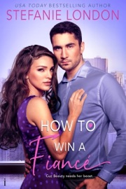 How to Win a Fiancé - Stefanie London by  Stefanie London PDF Download