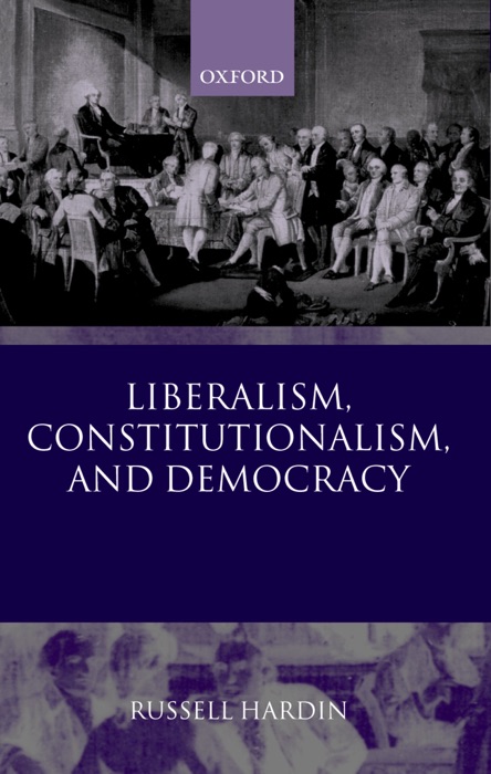 Liberalism, Constitutionalism, and Democracy