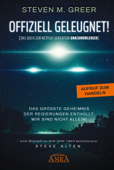 Offiziell geleugnet! [Das Buch zur Netflix-Sensation "Unacknowledged"] - Steven M Greer