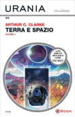 Terra e spazio - volume 4 (Urania) - Arthur C. Clarke