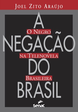 Capa do livro A negação do Brasil: o negro na telenovela brasileira de Joel Zito Araújo