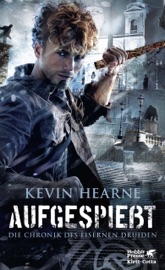 Aufgespießt - Kevin Hearne & Friedrich Marder by  Kevin Hearne & Friedrich Marder PDF Download